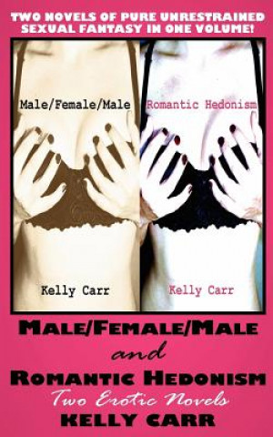 Könyv Male/Female/Male and Romantic Hedonism Kelly Carr