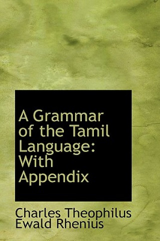 Carte Grammar of the Tamil Language with Appendix Charles Theophilus Ewal