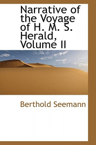 Carte Narrative of the Voyage of H. M. S. Herald, Volume II Berthold Seemann