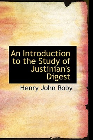 Kniha Introduction to the Study of Justinian's Digest Henry John Roby
