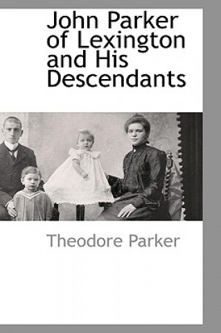 Βιβλίο John Parker of Lexington and His Descendants Theodore Parker