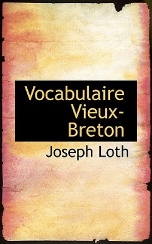 Kniha Vocabulaire Vieux-Breton Joseph Loth