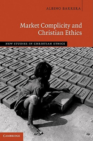 Kniha Market Complicity and Christian Ethics Albino Barrera