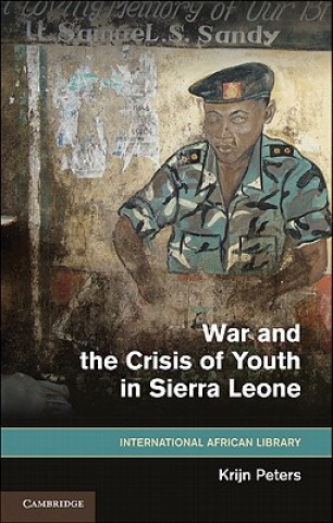 Könyv War and the Crisis of Youth in Sierra Leone Krijn Peters