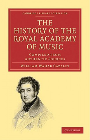Книга History of the Royal Academy of Music William Wahab Cazalet