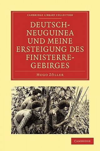 Kniha Deutsch-Neuguinea und meine Ersteigung des Finisterre-Gebirges Hugo Zöller