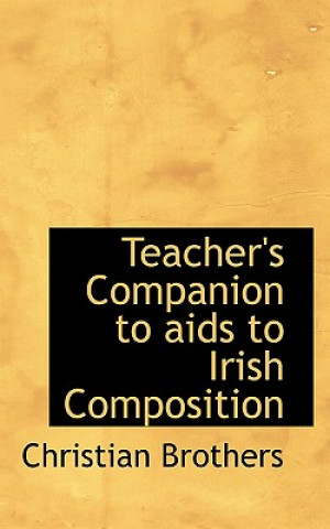 Könyv Teacher's Companion to AIDS to Irish Composition Christian Brothers