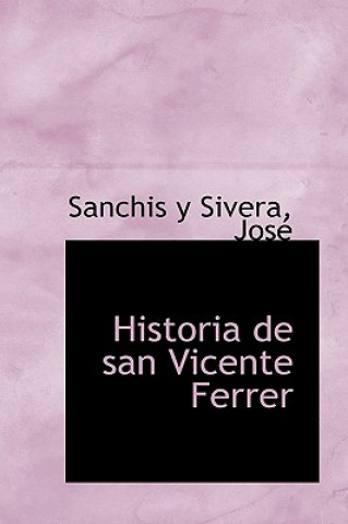 Könyv Historia de San Vicente Ferrer Jos