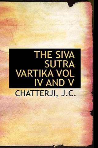 Kniha Siva Sutra Vartika Vol IV and V CHATTERJI