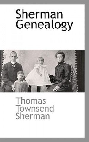 Kniha Sherman Genealogy Thomas Townsen Sherman