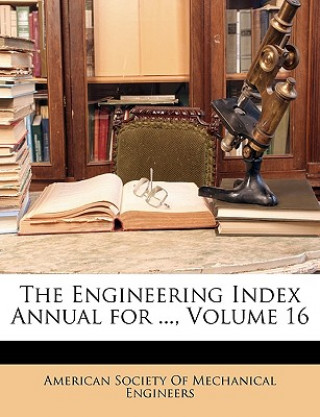 Libro Engineering Index Annual for ..., Volume 16 American Societ