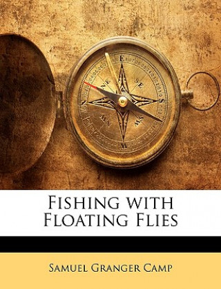 Buch Fishing with Floating Flies Samuel Granger Camp