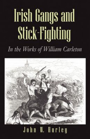 Carte Irish Gangs and Stick-Fighting John W. Hurley