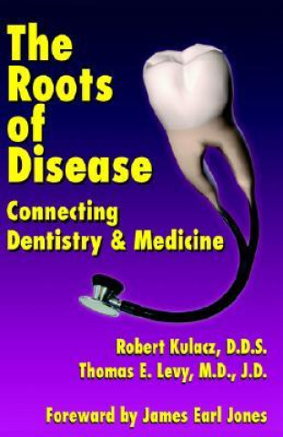 Kniha Roots of Disease D. D. S. Robert Kulacz