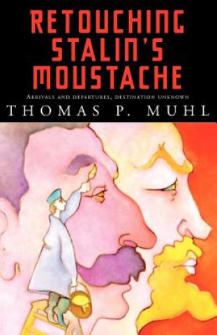 Libro Retouching Stalin's Moustache Thomas P. Muhl