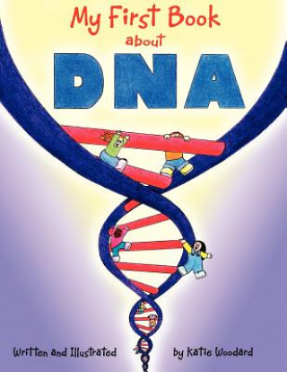 Kniha My First Book About Dna Katie Woodard