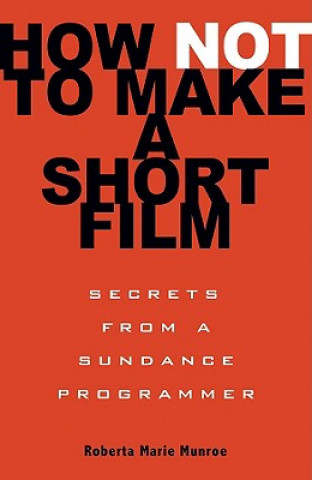 Könyv How Not To Make A Short Film Roberta Munroe