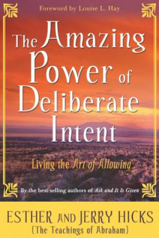 Könyv Amazing Power of Deliberate Intent Esther Hicks