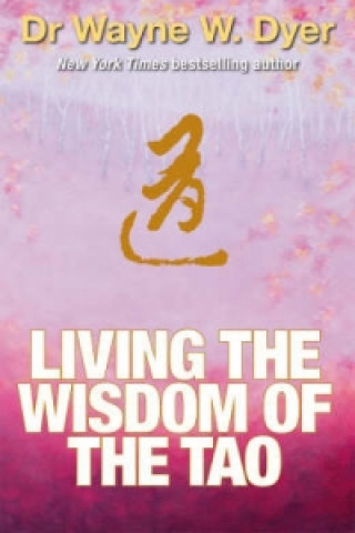 Kniha Living the Wisdom of the Tao Wayne Dyer