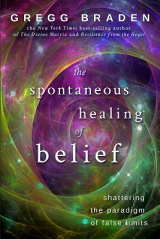 Carte Spontaneous Healing of Belief Gregg Braden