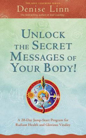 Könyv Unlock the Secret Messages of Your Body! Denise Linn