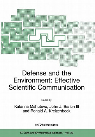 Knjiga Defense and the Environment: Effective Scientific Communication John J. Barich