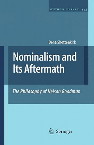 Book Nominalism and Its Aftermath: The Philosophy of Nelson Goodman Dena Shottenkirk