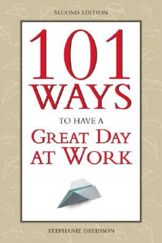 Carte 101 Ways to Have a Great Day at Work Stephanie Goddard Davidson