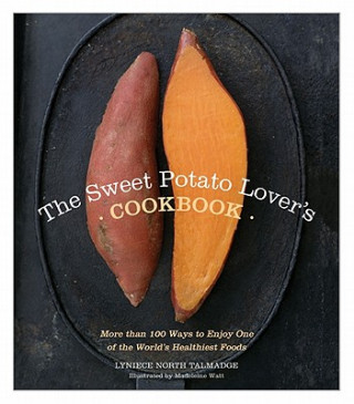 Knjiga The Sweet Potato Lover's Cookbook Lyniece North Talmadge