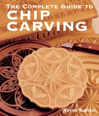 Książka Complete Guide to Chip Carving Wayne Barton
