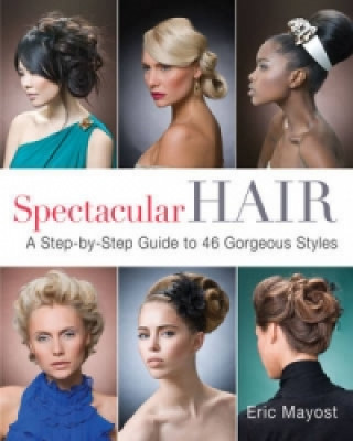 Kniha Spectacular Hair Eric Mayost