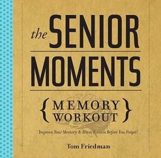 Kniha Senior Moments Memory Workout Tom Friedman