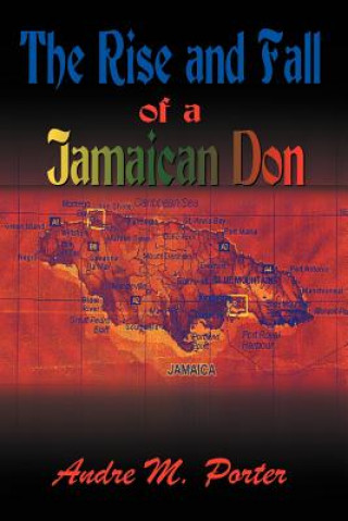 Книга Rise and Fall of a Jamaican Don Andre M. Porter