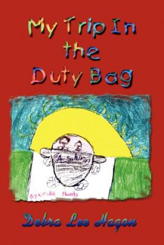 Książka My Trip in the Duty Bag Debra Lee Hagon