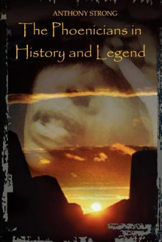 Książka Phoenicians in History and Legend Anthony Strong