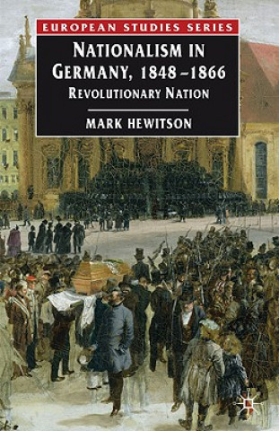 Kniha Nationalism in Germany, 1848-1866 Mark Hewitson