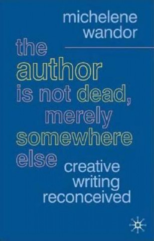 Carte Author Is Not Dead, Merely Somewhere Else Michelene Wandor