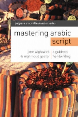 Könyv Mastering Arabic Script: A Guide to Handwriting Jane Wightwick