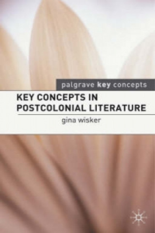 Könyv Key Concepts in Postcolonial Literature Gina Wisker