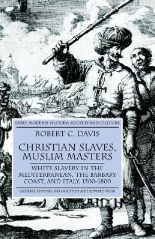 Kniha Christian Slaves, Muslim Masters Robert C Davis