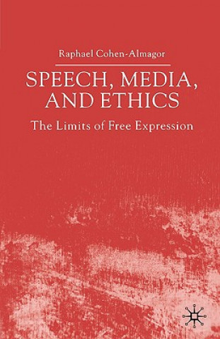 Kniha Speech, Media and Ethics Raphael Cohen-Almagor