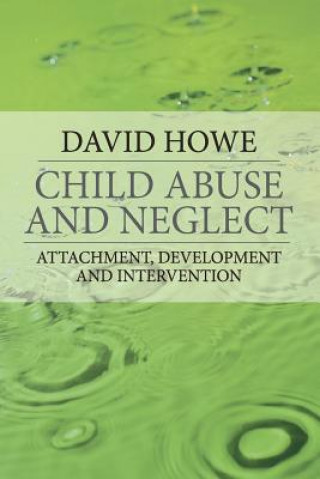 Kniha Child Abuse and Neglect David Howe