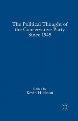 Könyv Political Thought of the Conservative Party since 1945 Kevin Hickson