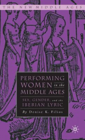 Книга Performing Women in the Middle Ages Denise K Filios