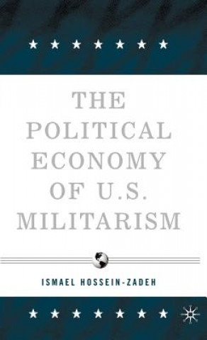 Kniha Political Economy of U.S. Militarism Ismael Hossein-Zadeh