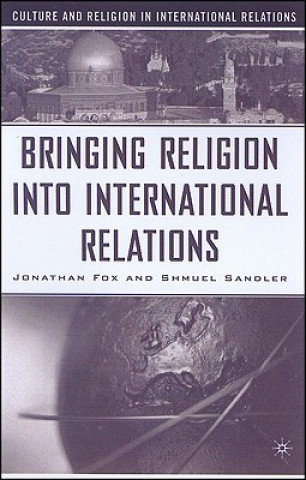 Livre Bringing Religion Into International Relations Jonathan Fox