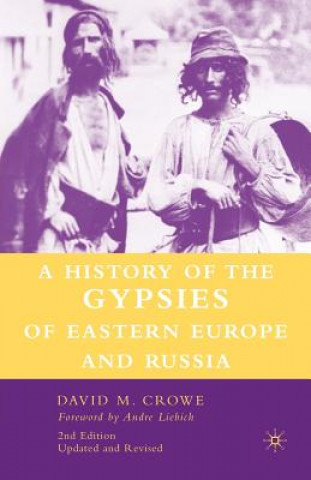 Kniha History of The Gypsies of Eastern Europe and Russia David Crowe