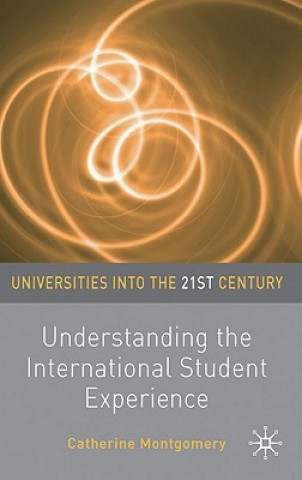 Könyv Understanding the International Student Experience Catherine Montgomery