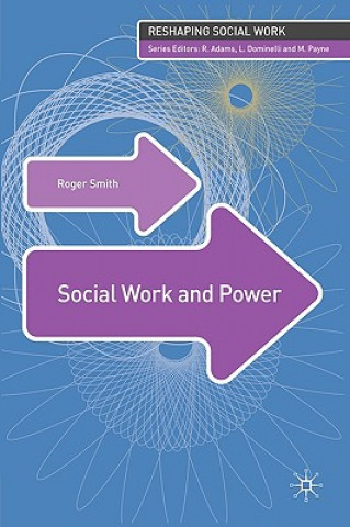 Książka Social Work and Power Roger Smith