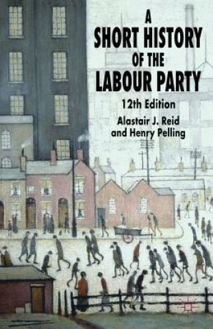 Книга Short History of the Labour Party Henry Pelling